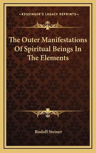 The Outer Manifestations of Spiritual Beings in the Elements