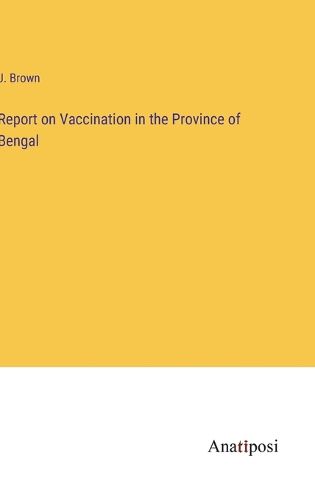 Cover image for Report on Vaccination in the Province of Bengal