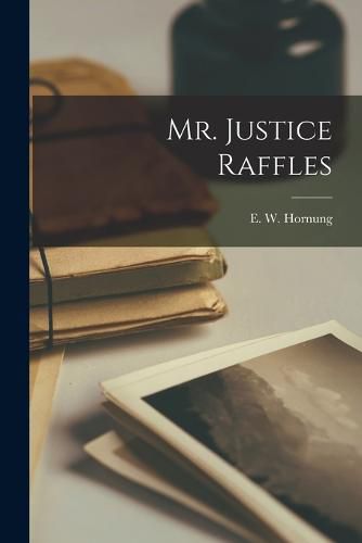 Cover image for Mr. Justice Raffles