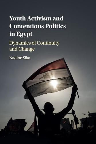 Cover image for Youth Activism and Contentious Politics in Egypt: Dynamics of Continuity and Change