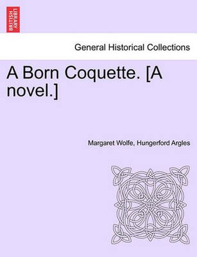 Cover image for A Born Coquette. [A Novel.]