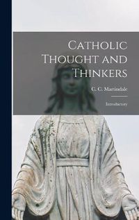 Cover image for Catholic Thought and Thinkers: Introductory