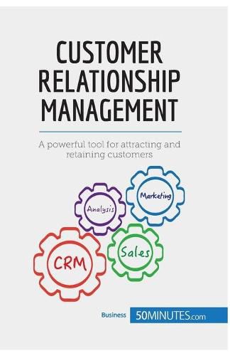 Customer Relationship Management: A powerful tool for attracting and retaining customers