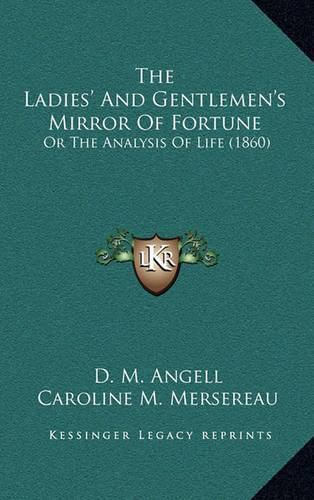 Cover image for The Ladies' and Gentlemen's Mirror of Fortune: Or the Analysis of Life (1860)