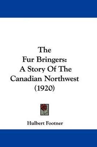 The Fur Bringers: A Story of the Canadian Northwest (1920)