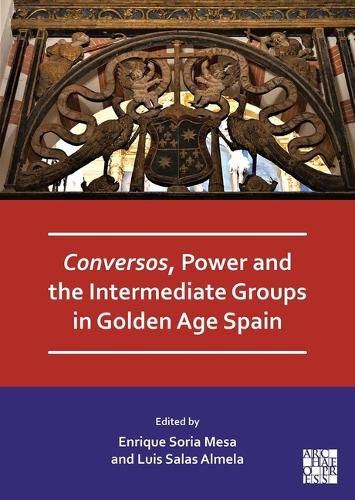 Conversos, Power and the Intermediate Groups in Golden Age Spain