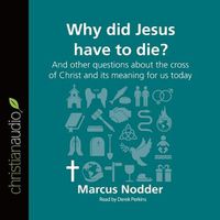 Cover image for Why Did Jesus Have to Die?