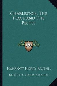 Cover image for Charleston, the Place and the People