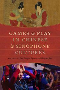 Cover image for Games and Play in Chinese and Sinophone Cultures