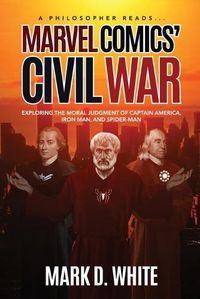 Cover image for A Philosopher Reads...Marvel Comics' Civil War