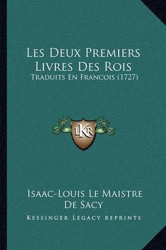 Les Deux Premiers Livres Des Rois: Traduits En Francois (1727)