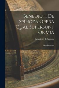 Cover image for Benedicti de Spinoza Opera Quae Supersunt Onmia