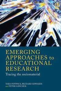 Cover image for Emerging Approaches to Educational Research: Tracing the Socio-Material