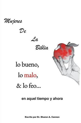 Cover image for Mujeres De La Biblia: lo bueno, lo malo, & lo feo?en aquel tiempo y ahora