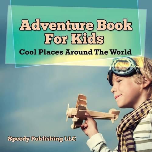 Cover image for Adventure Book For Kids: Cool Places Around The World