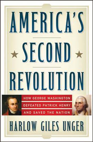 Cover image for America's Second Revolution: How George Washington Defeated Patrick Henry and Saved the Nation