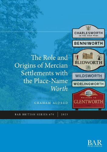 Cover image for The Role and Origins of Mercian Settlements with the Name-element Worth