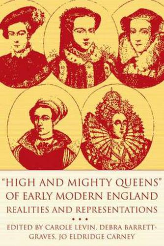 Cover image for High and Mighty Queens of Early Modern England: Realities and Representations