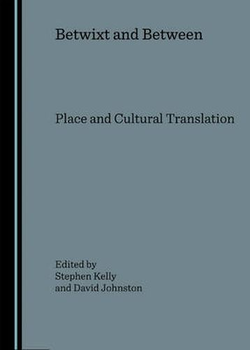 Betwixt and Between: Place and Cultural Translation