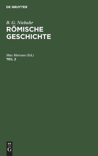 Cover image for B. G. Niebuhr: Roemische Geschichte. Teil 2