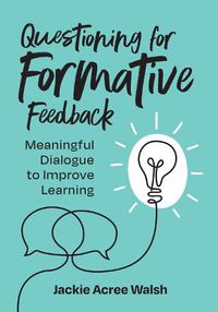 Cover image for Questioning for Formative Feedback: Meaningful Dialogue to Improve Learning