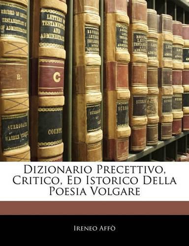 Cover image for Dizionario Precettivo, Critico, Ed Istorico Della Poesia Volgare