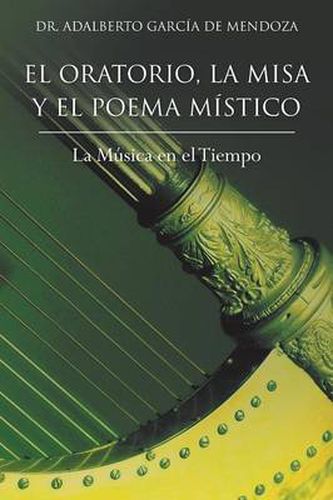 Cover image for El Oratorio, La Misa y El Poema Mistico: La Musica En El Tiempo