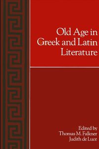 Cover image for Old Age in Greek and Latin Literature