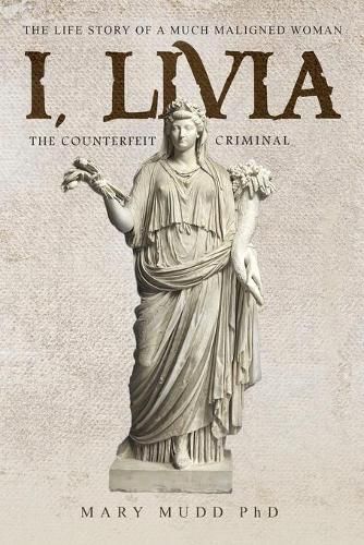 Cover image for I, Livia: The Counterfeit Criminal