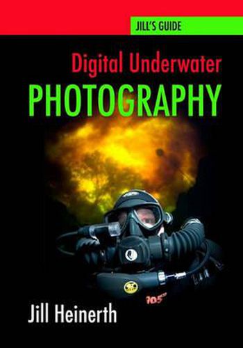 Cover image for Digital Underwater Photography: Jill Heinerth's Guide to Digital Underwater Photography