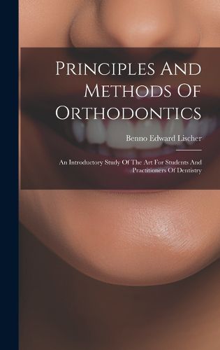 Cover image for Principles And Methods Of Orthodontics
