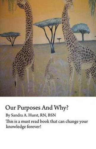 Cover image for Our Purposes And Why?: This is a Must Read Book That Could Change You for Life!