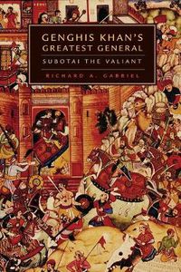 Cover image for Genghis Khan's Greatest General: Subotai the Valiant