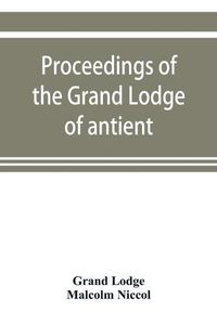 Cover image for Proceedings of the Grand Lodge of antient free and accepted masons of New Zealand, for the year 1907-8