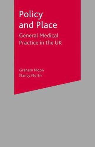 Cover image for Policy and Place: General Medical Practice in the UK