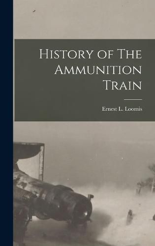 History of The Ammunition Train