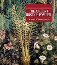 Cover image for The Ancient Rose of Pompeii