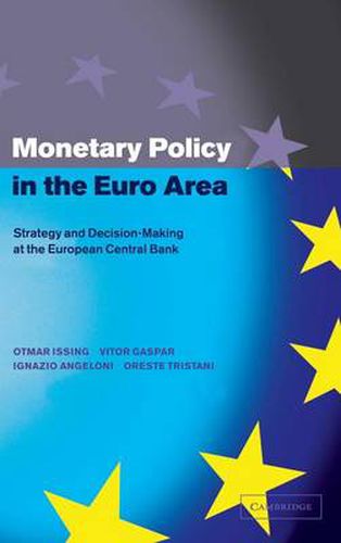 Monetary Policy in the Euro Area: Strategy and Decision-Making at the European Central Bank