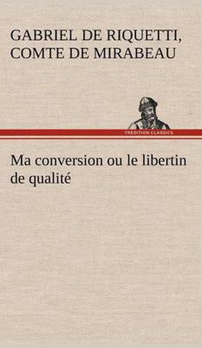 Ma conversion ou le libertin de qualite