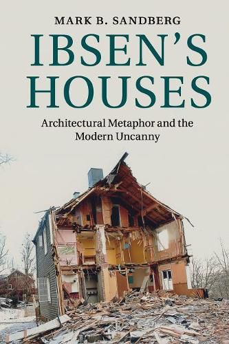 Cover image for Ibsen's Houses: Architectural Metaphor and the Modern Uncanny