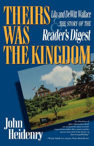 Cover image for Theirs Was the Kingdom: Lila and DeWitt Wallace and the Story of the Reader's Digest