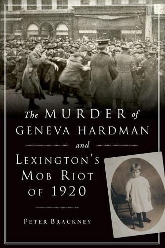 Cover image for The Murder of Geneva Hardman and Lexington's Mob Riot of 1920