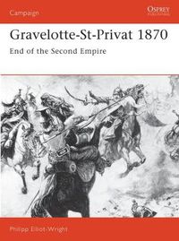Cover image for Gravelotte-St-Privat 1870: End of the Second Empire