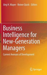 Cover image for Business Intelligence for New-Generation Managers: Current Avenues of Development