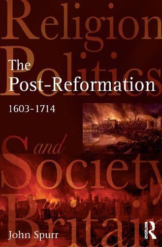 Cover image for The Post-Reformation: Religion, Politics and Society in Britain 1603-1714