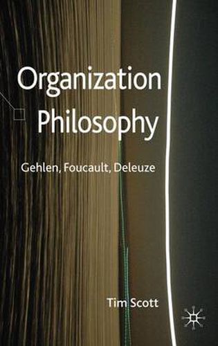 Cover image for Organization Philosophy: Gehlen, Foucault, Deleuze