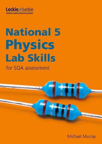 National 5 Physics Lab Skills for the revised exams of 2018 and beyond: Learn the Skills of Scientific Inquiry