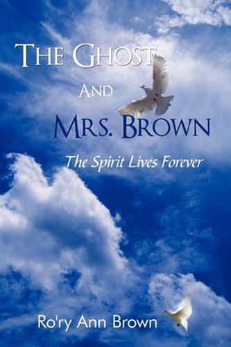 Cover image for The Ghost And Mrs. Brown: The Spirit Lives Forever