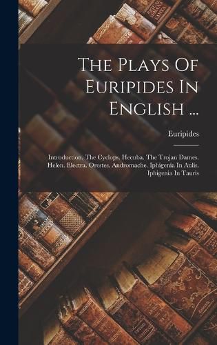 Cover image for The Plays Of Euripides In English ...