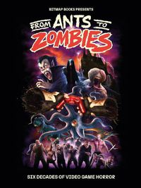 Cover image for From Ants to Zombies: Six Decades of Video Game Horror